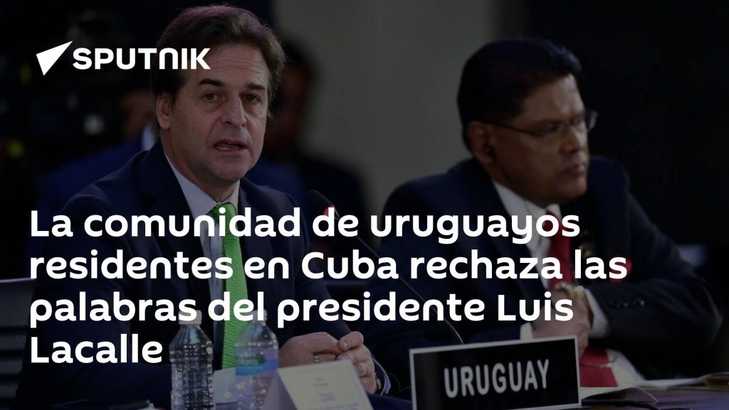 The Uruguayan community in Cuba rejects President Luis Lacalle's words