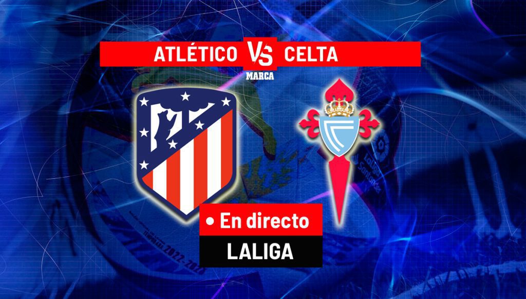 Atlético - Celta, live today